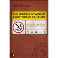 The Hidden Power of Electronic Culture: How Media Shapes Faith, the Gospel, and Church