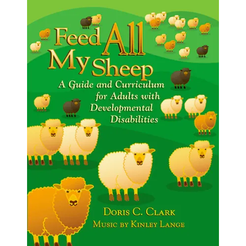 Feed All My Sheep: A Guide and Curriculum for Adults with Developmental Disabilities