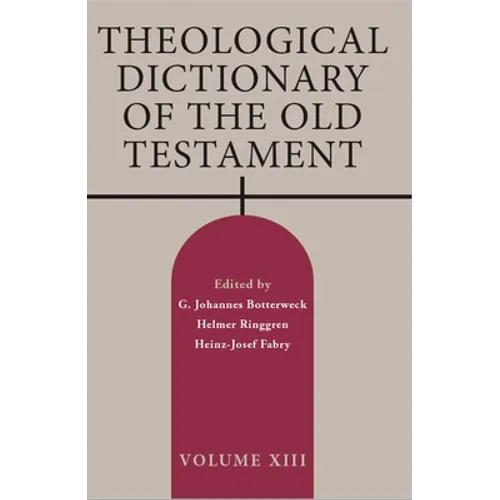 Theological Dictionary of the Old Testament, Volume XIII