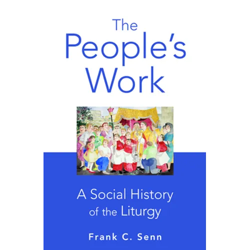 The People's Work, paperback edition: A Social History of the Liturgy