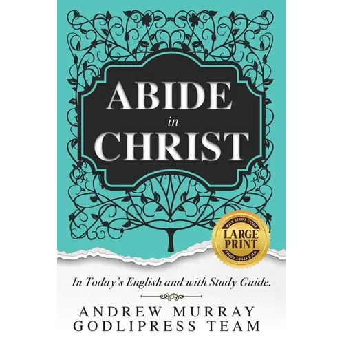 Andrew Murray Abide in Christ: In Today's English and with Study Guide (LARGE PRINT)