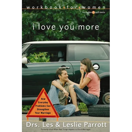 The I Love You More Workbook for Women: Six Sessions on How Everyday Problems Can Strengthen Your Marriage