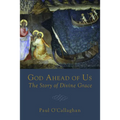 God Ahead of Us: The Story of Divine Grace