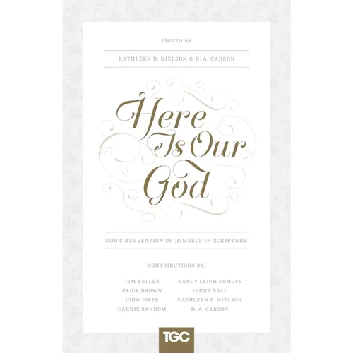 Here Is Our God: God's Revelation of Himself in Scripture
