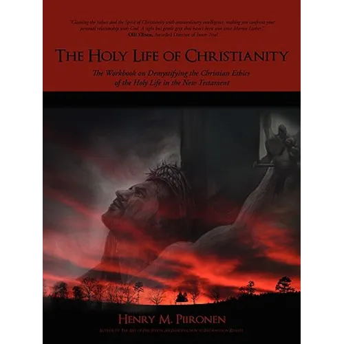 The Holy Life of Christianity: The Workbook on Demystifying the Christian Ethics of the Holy Life in the New Testament