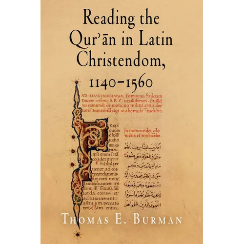 Reading the Qur'ān in Latin Christendom, 1140-1560