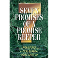 The Seven Promises of a Promise Keeper (Revised and Expanded)