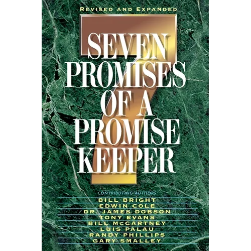The Seven Promises of a Promise Keeper (Revised and Expanded)
