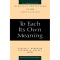 To Each Its Own Meaning, Revised and Expanded: An Introduction to Biblical Criticisms and Their Application