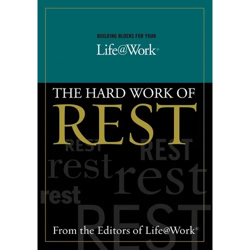 Building Blocks for Your Life@work:: The Hard Work of Rest