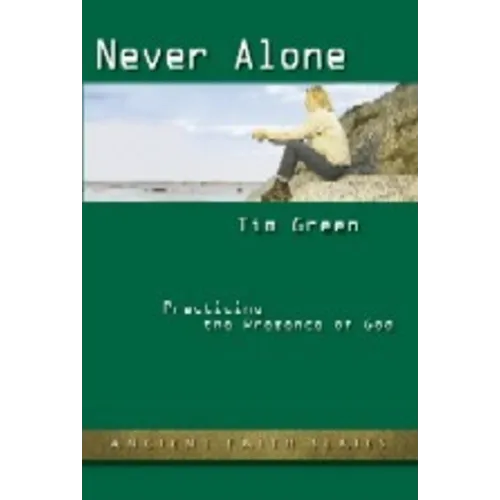 Never Alone: Practicing the Presence of God (Updated)