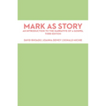 Mark as Story: An Introduction to the Narrative of a Gospel, Third Edition
