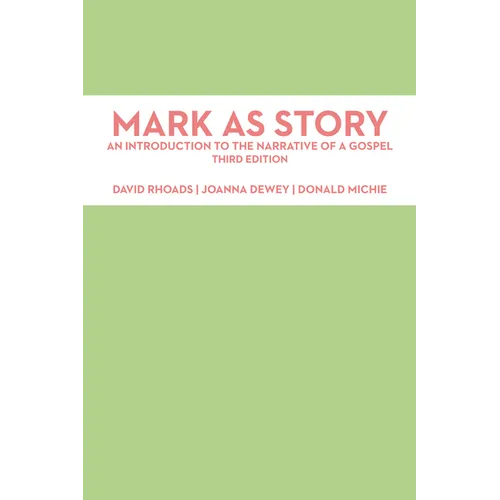 Mark as Story: An Introduction to the Narrative of a Gospel, Third Edition
