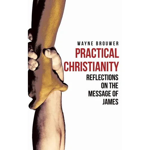 Practical Christianity: Devotional Reflections on the Book of James