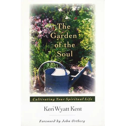 The Garden of the Soul: Cultivating Your Spiritual Life