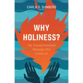Why Holiness?: The Transformational Message That Unites Us