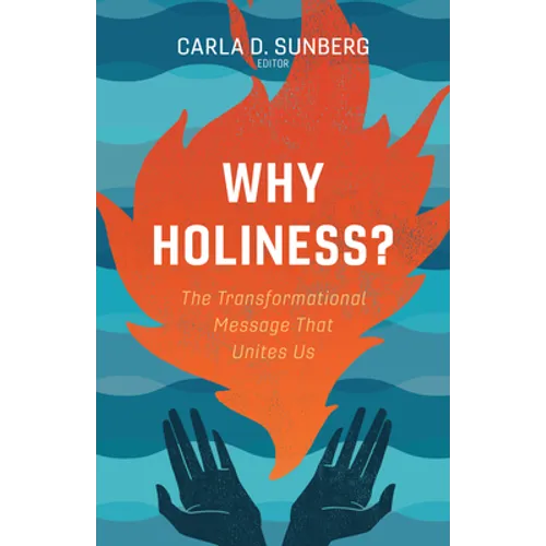 Why Holiness?: The Transformational Message That Unites Us