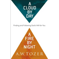 A Cloud by Day, a Fire by Night: Finding and Following God's Will for You