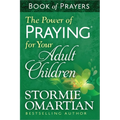The Power of Praying for Your Adult Children Book of Prayers
