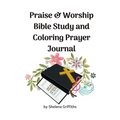Praise & Worship Bible Study and Coloring Prayer Journal