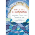 Since the Beginning: Interpreting Genesis 1 and 2 Through the Ages
