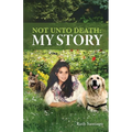 Not Unto Death: My Story