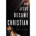 How Jesus Became Christian