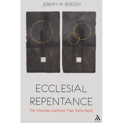 Ecclesial Repentance: The Churches Confront Their Sinful Pasts