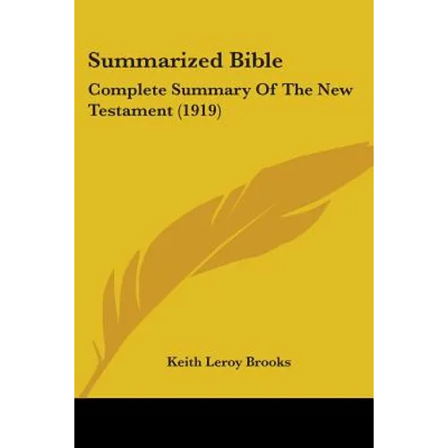 Summarized Bible: Complete Summary Of The New Testament (1919)