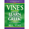 Vine's Learn New Testament Greek: An Easy Teach Yourself Course in Greek