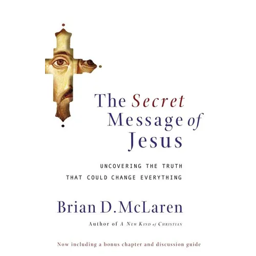 The Secret Message of Jesus: Uncovering the Truth That Could Change Everything