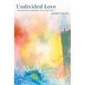 Undivided Love: Navigating Landscapes of Living Faith