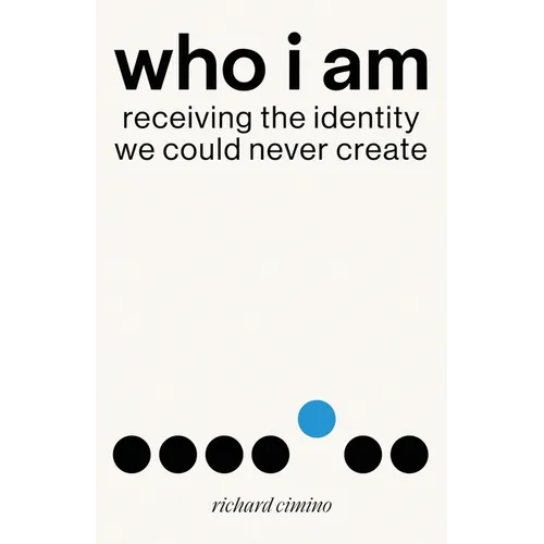Who I Am: Receiving the Identity We Could Never Create