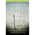 The Me I Want to Be Bible Study Participant's Guide: Becoming God's Best Version of You