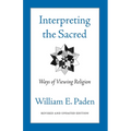Interpreting the Sacred: Ways of Viewing Religion