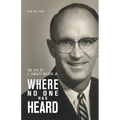 Where No One Has Heard: The Life of J. Christy Wilson Jr.