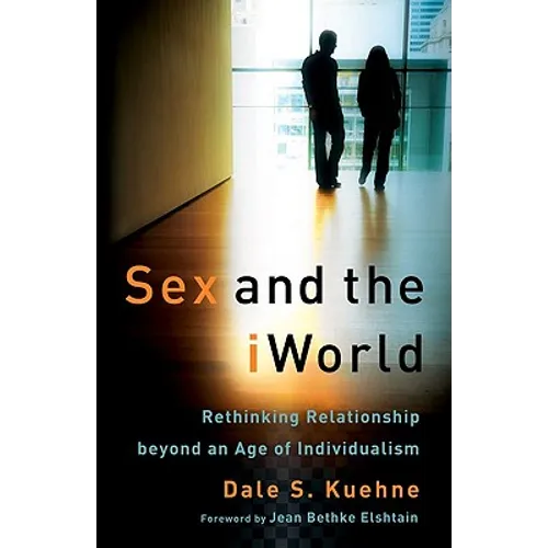 Sex and the iWorld: Rethinking Relationship Beyond an Age of Individualism