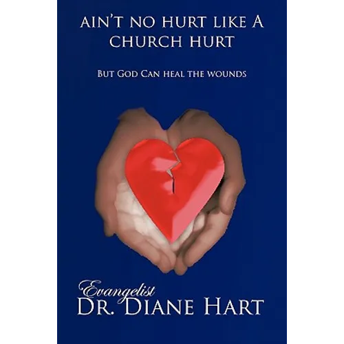 Ain't No Hurt Like a Church Hurt But God Can Heal the Wounds