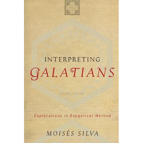 Interpreting Galatians: Explorations in Exegetical Method