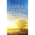 Abba Calling: Hearing From the Father's Heart Everyday of the Year