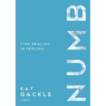 A Numb: Find Healing in Feeling