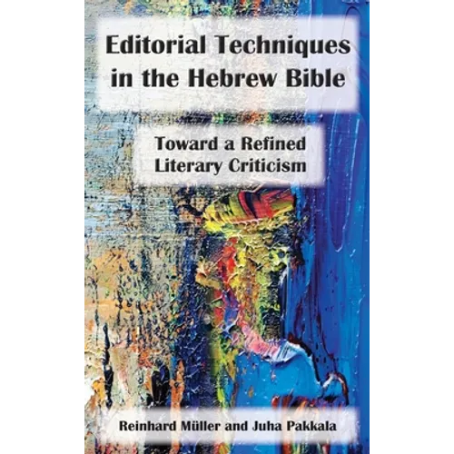 Editorial Techniques in the Hebrew Bible: Toward a Refined Literary Criticism