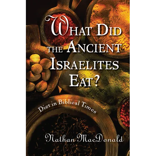 What Did the Ancient Israelites Eat?: Diet in Biblical Times