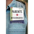 Parents of Missionaries: How to Thrive and Stay Connected When Your Children and Grandchildren Serve Cross-Culturally