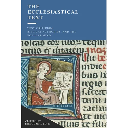 The Ecclesiastical Text: Criticism, Biblical Authority & the Popular Mind