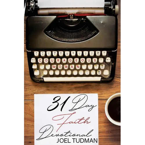 Courageous Woman: 31 Day Faith Devotional