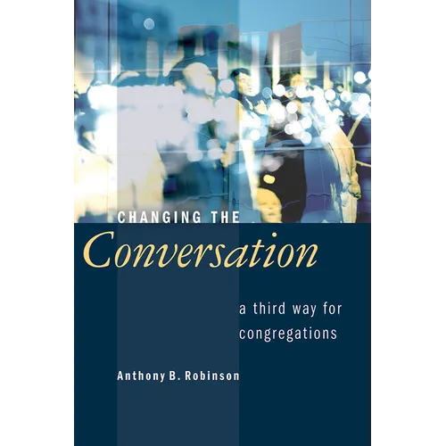 Changing the Conversation: A Third Way for Congregations