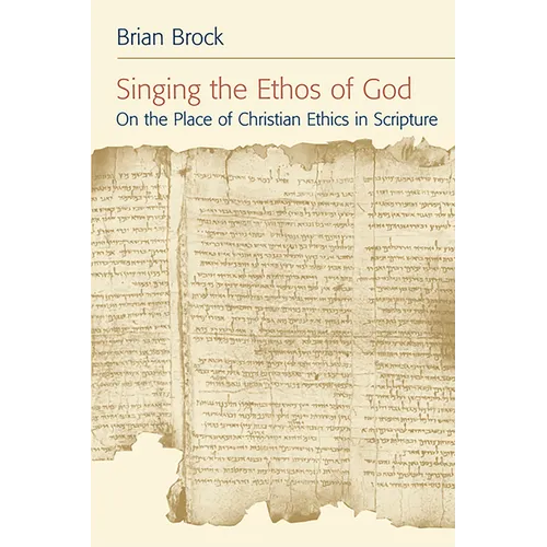 Singing the Ethos of God: On the Place of Christian Ethics in Scripture