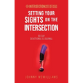 Setting Your Sights on the Intersection: 90-Day Devotional & Journal