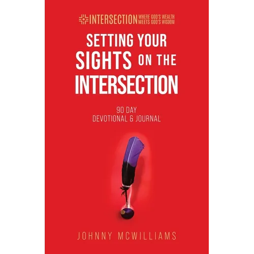 Setting Your Sights on the Intersection: 90-Day Devotional & Journal